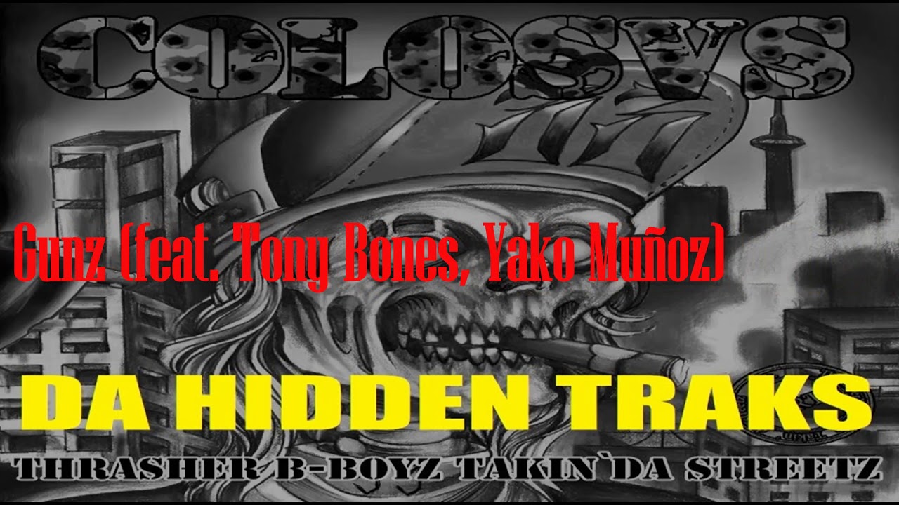 COLOSVS - TBBTDS DA HIDDEN TRAKS - 07 Gunz (feat.Tony Bones, Yako Mu&ntilde;oz)