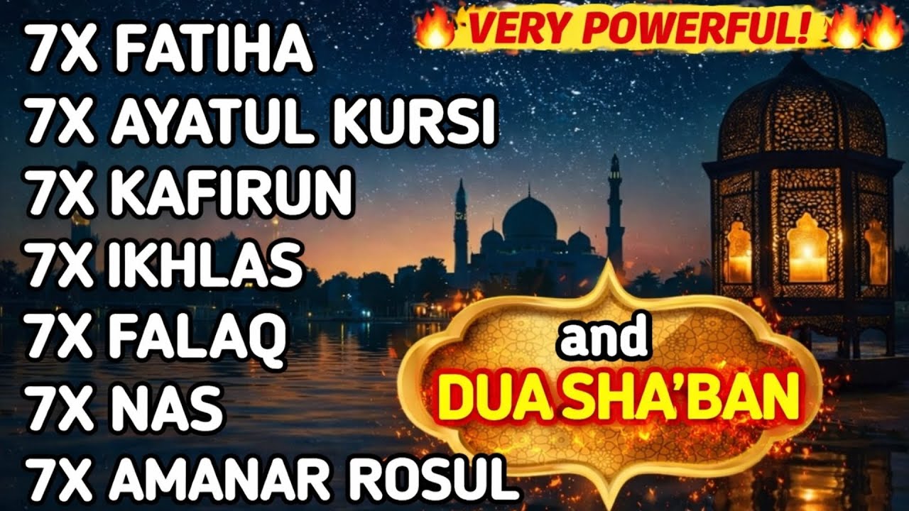 🌙✨SPECIAL SHA'BAN 🕋 7X FATIHA 7X AYATUL KURSI 7X KAFIRUN 7X IKHLAS 7X FALAQ 7X NAS