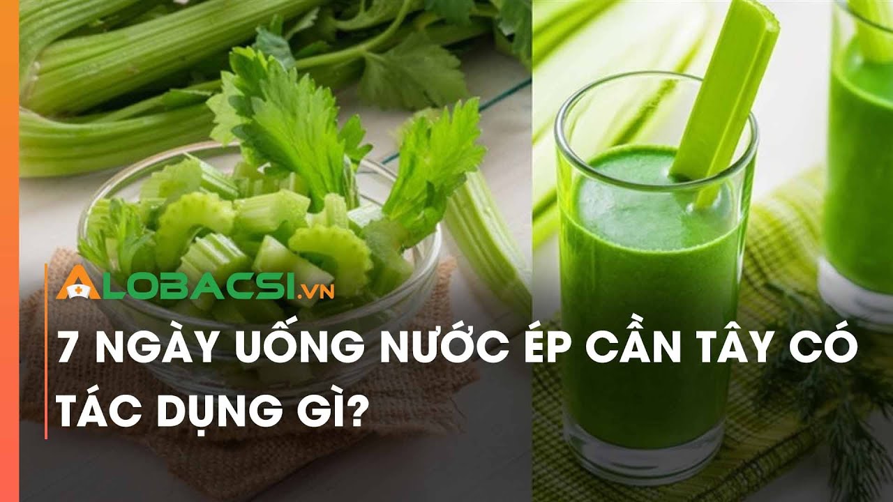 7 ng&agrave;y uống nước &eacute;p cần t&acirc;y c&oacute; t&aacute;c dụng g&igrave;?