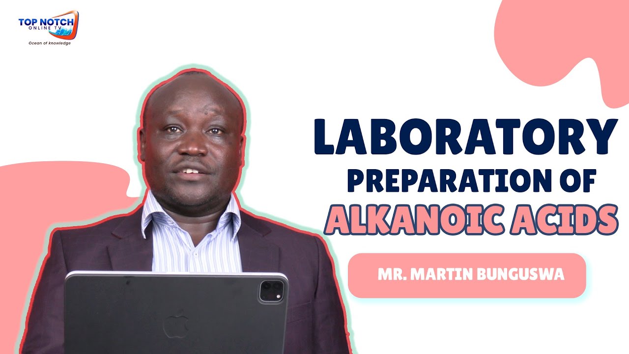 Laboratory Preparation of Alkanoic Acids by Mr.Martin Bunguswa