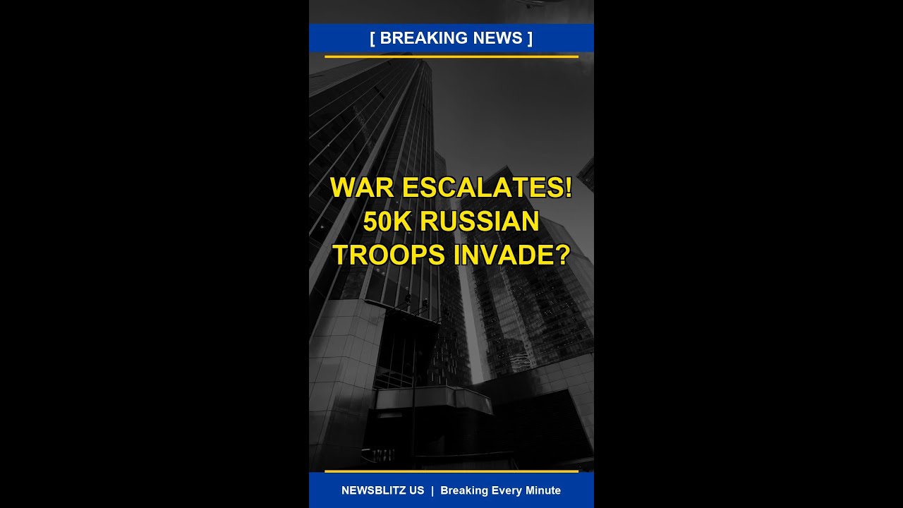 SHOCKING: War Escalates! 50K Russian Troops Invade? 🇺🇸🔥 #Shorts