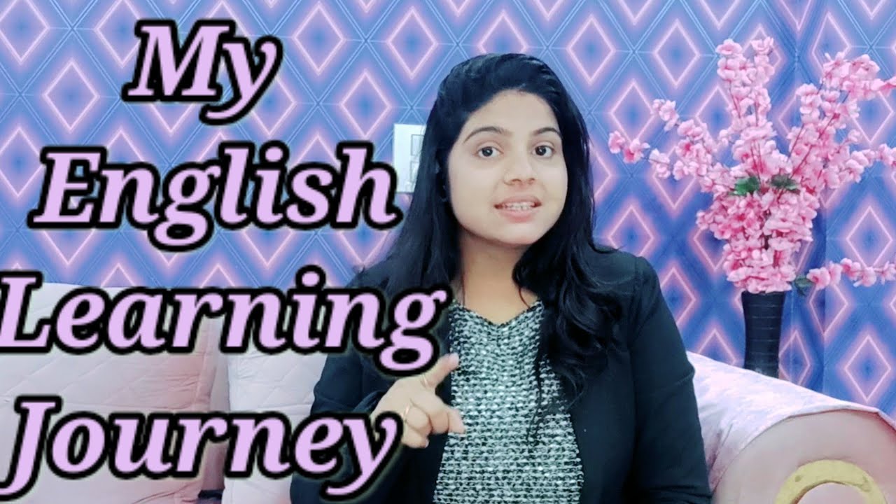 My inspirational journey of learning English|| This is how I became fluent in English Language||