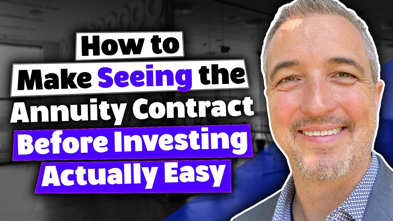 How to Make Seeing the Annuity Contract Before Investing Actually Easy | Michael Malone