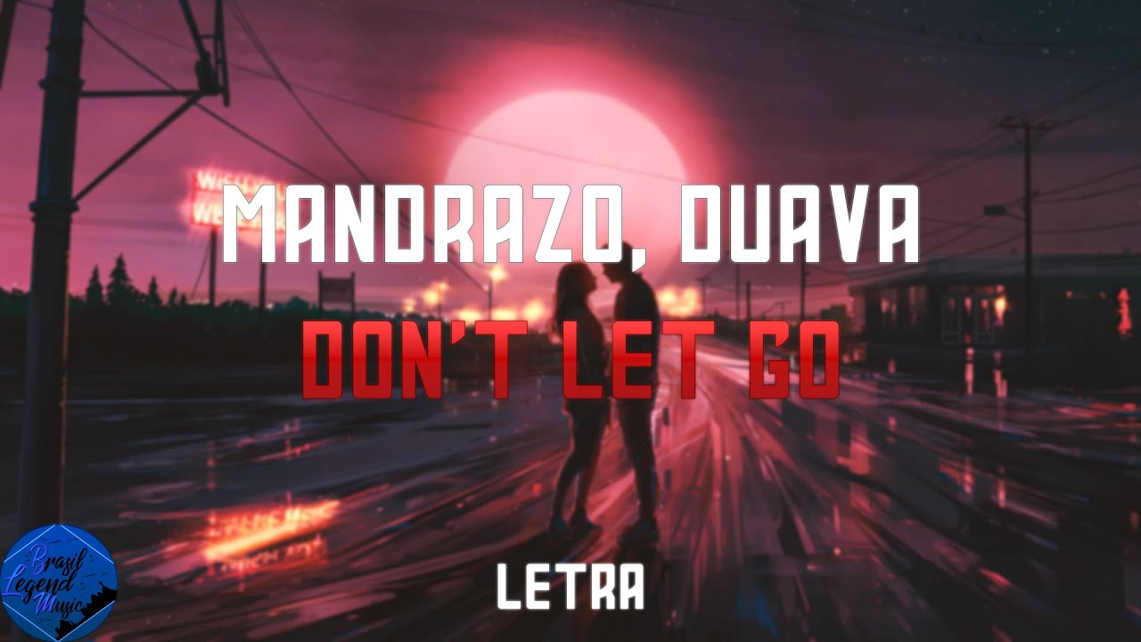 Mandrazo & Duava - Don't Let Go [Legenda/Tradução PT-BR]