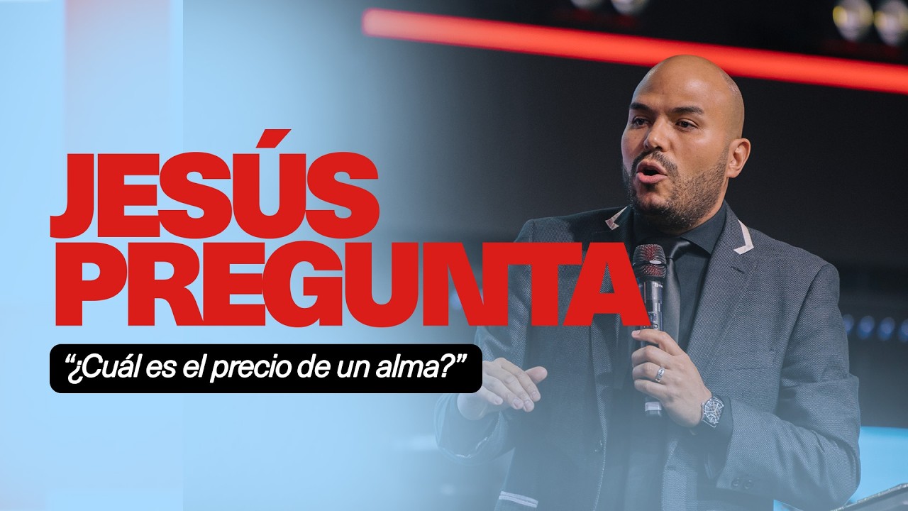 Jesús Pregunta | “¿Cuál Es El Precio De Un Alma?” | Pastor Natanael Nater