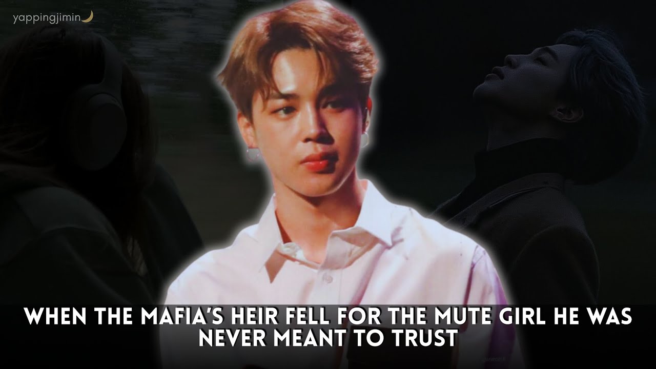 when the mafia’s heir fell for the mute girl he was never meant to trust II jimin oneshot bts  [req]