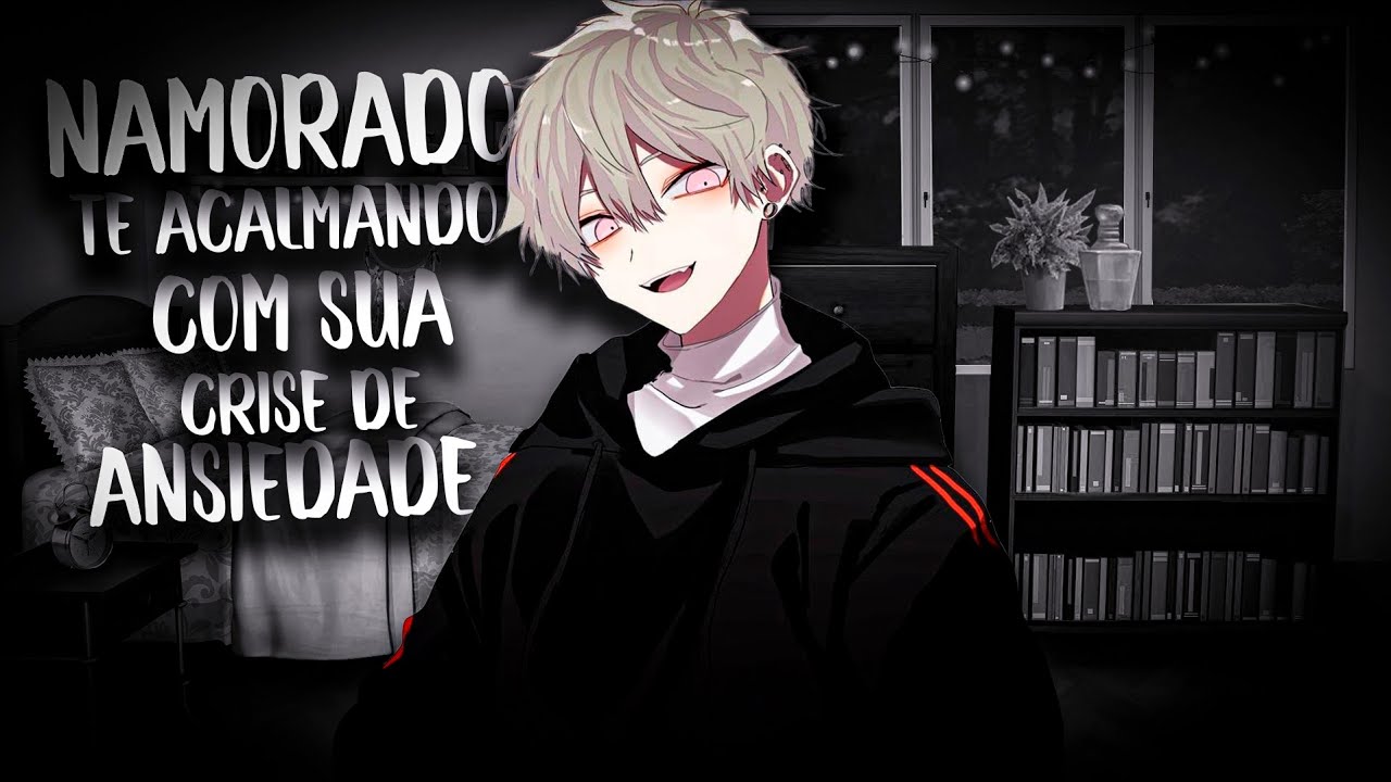 (ASMR) NAMORADO TE ACALMANDO COM SUA CRISE DE ANSIEDADE...(PT-BR)