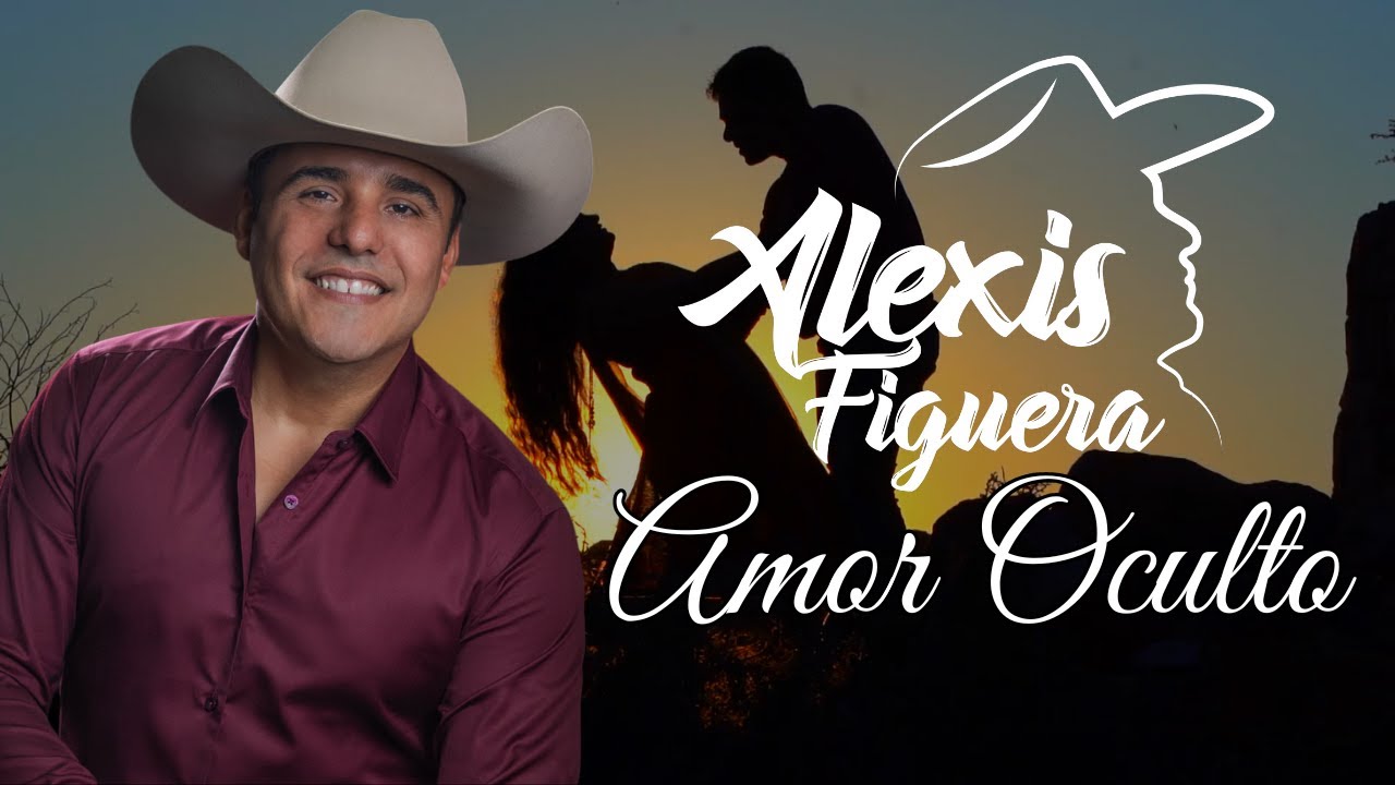 Alexis Figuera &ndash; Amor Oculto (Video Lyric)