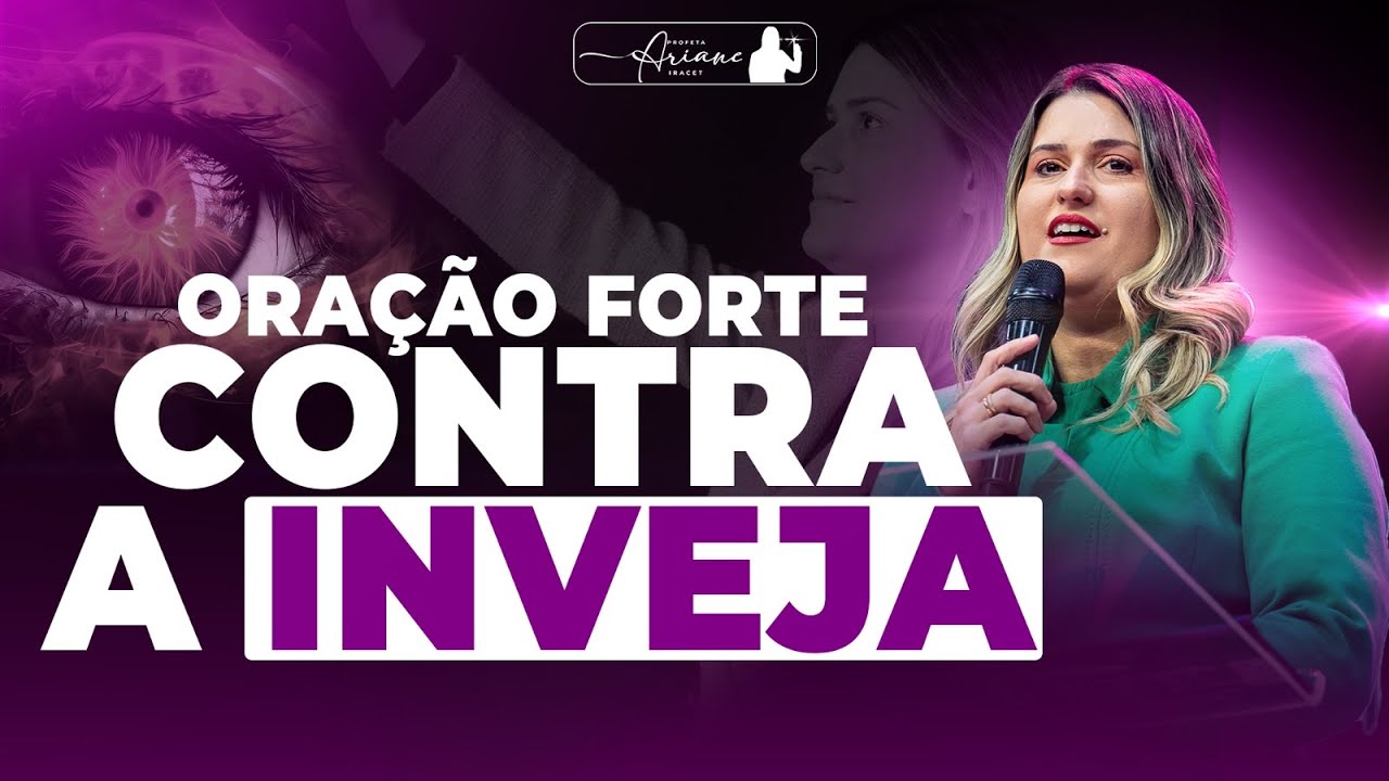 PODEROSA ORAÇÃO CONTRA INVEJA, OLHO GORDO E ENCANTAMENTO @Profeta Ariane Iracet