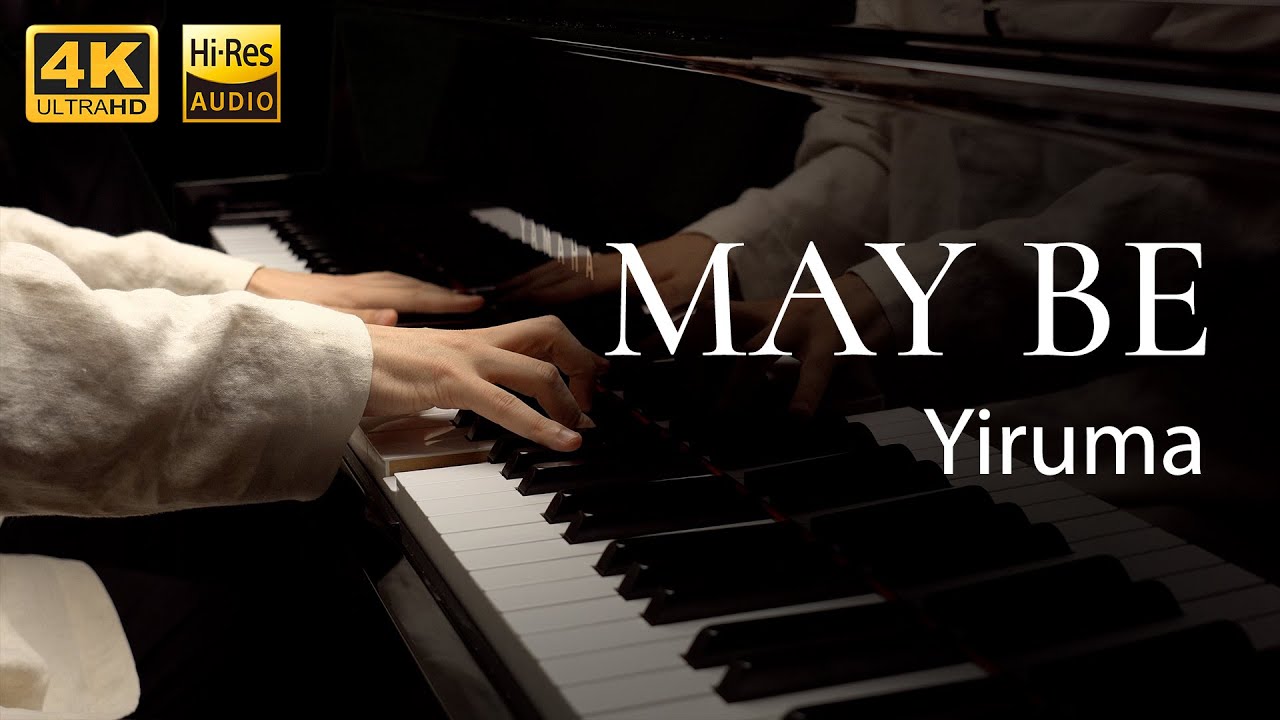 MAY BE / Yiruma  -piano solo-【4K / Hi-Res Audio】
