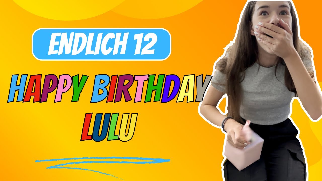 HAPPY BIRTHDAY LULU 🤩 Endlich 12 🎂 