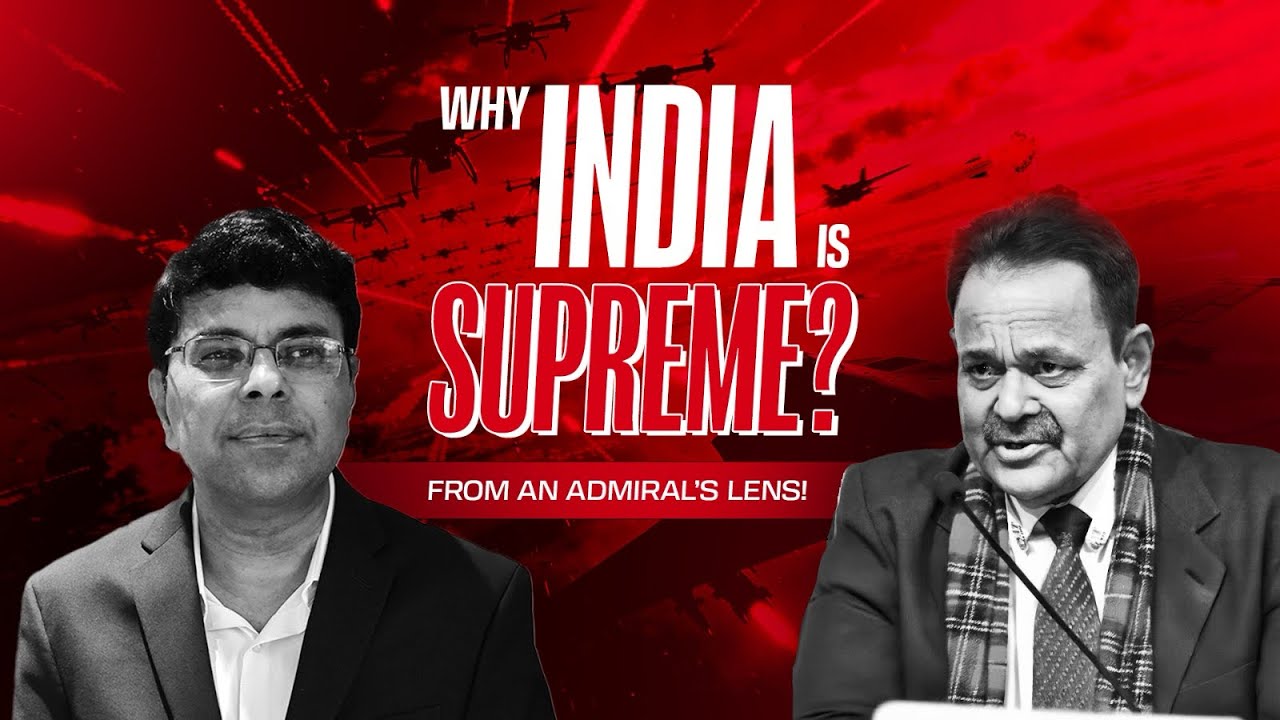 Why India is Supreme? | From a Retired Admiral’s Lens | Strategic, Geopolitical & Defence Insights 
