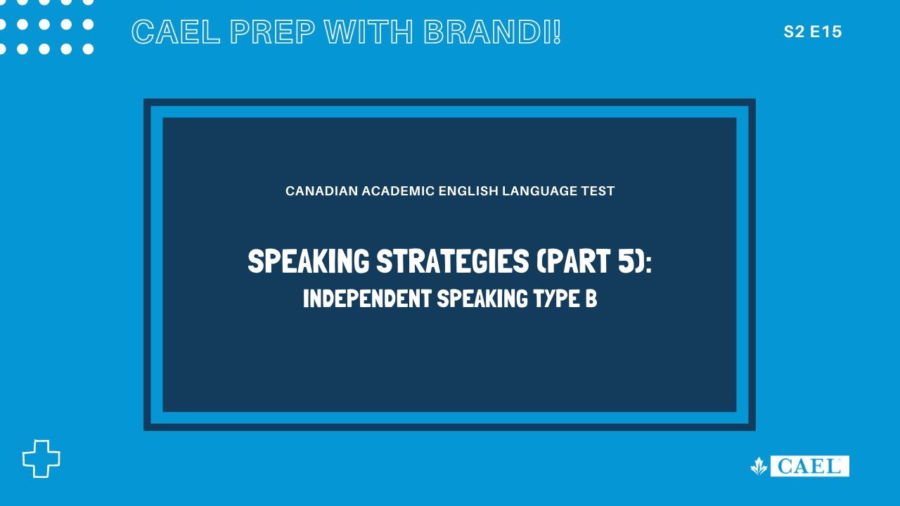 Cael Prep - Speaking Strategies (Part 5): Independent Speaking Type B - S2 Ep15