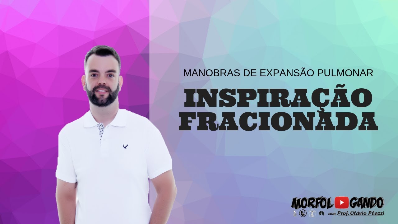 Manobras de Expansão Pulmonar: Inspiração Fracionada