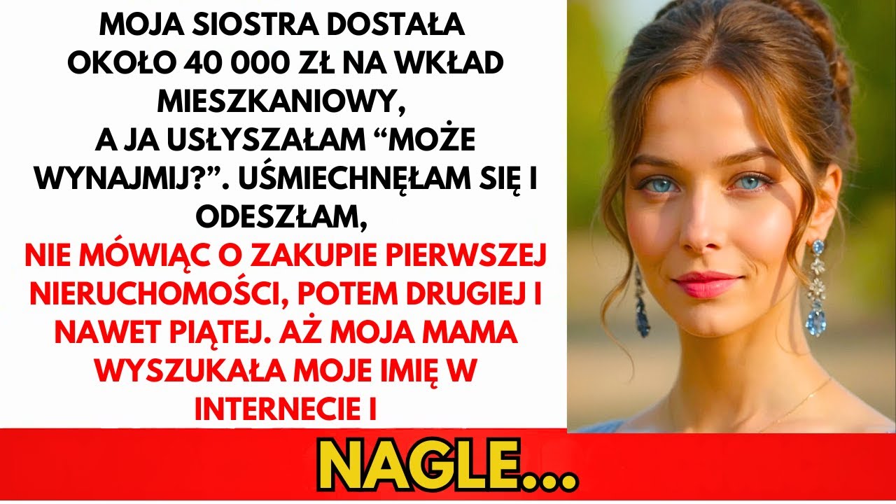 Rodzice Dali Siostrze 40 Tys. Zł Na Dom I Drwili Ze Mnie. Nie Powiedziałam Im...