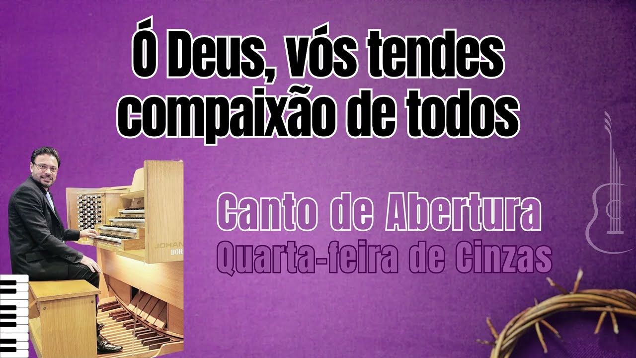 Ó Deus, vós tendes compaixão de todos | Canto de Abertura (Quarta-feira de cinzas)