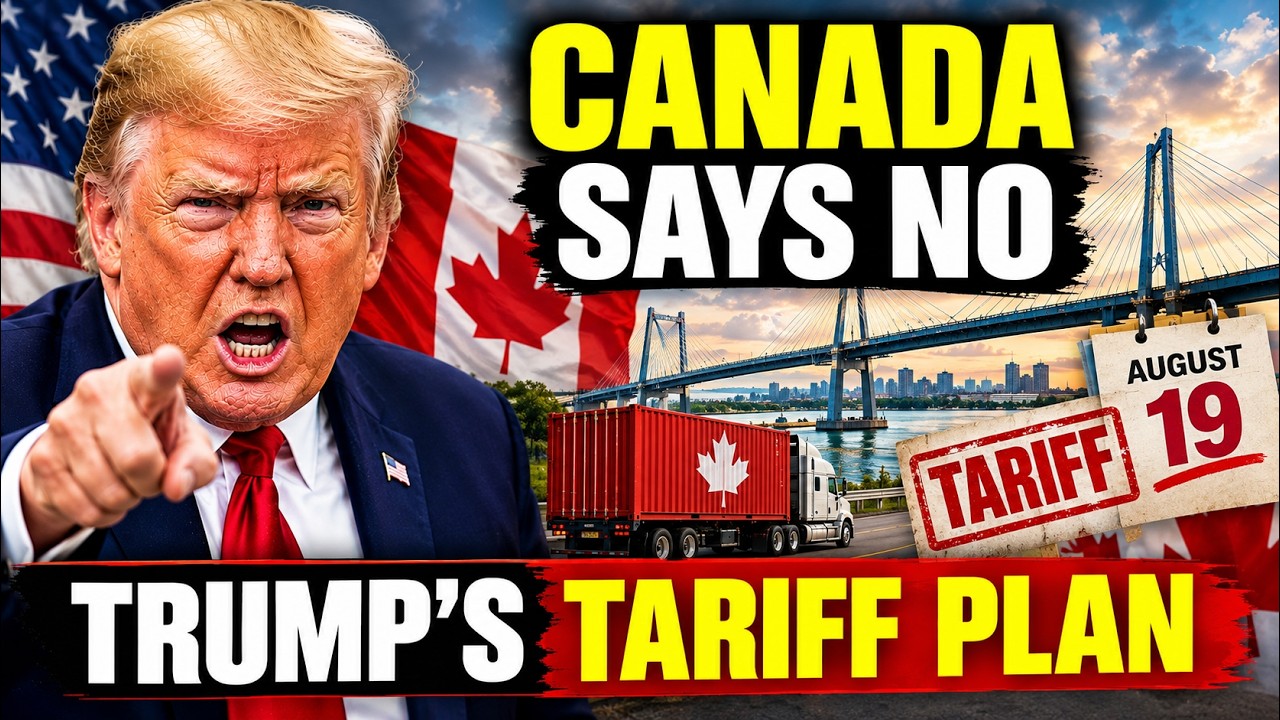 The August 19 Threat: Trump&rsquo;s Massive Tariff Plan Collides With Canada&rsquo;s Bridge Ultimatum