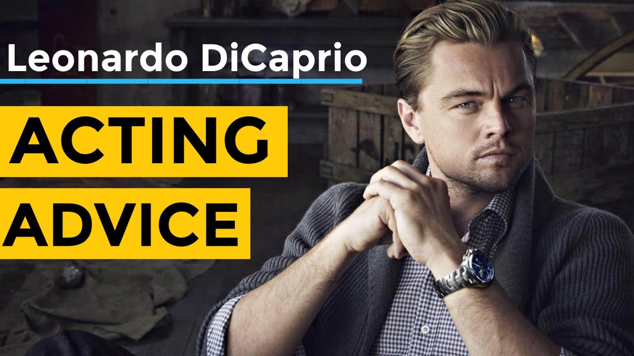 Leonardo DiCaprio Acting Advice