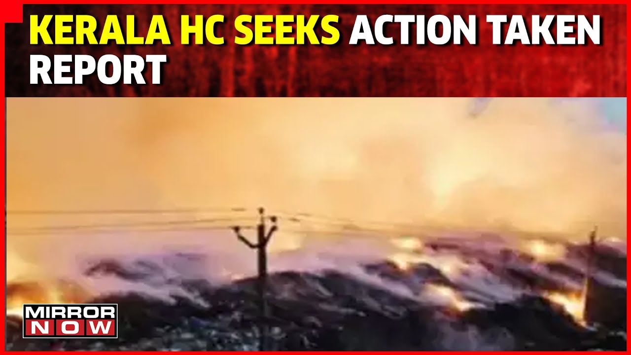 Kochi Dump Yard Fire: Toxic Smoke Continues To Emanate; Centre Seeks Report From Kerala Govt