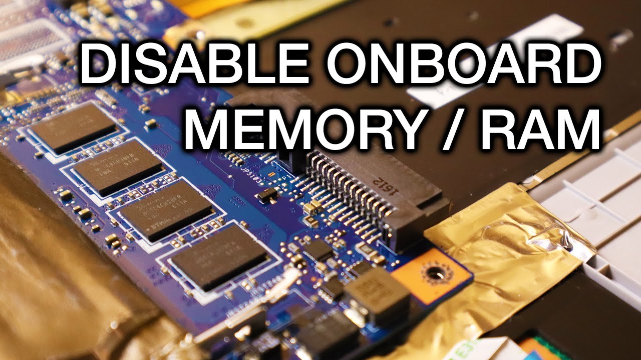 Disable OnBoard Memory or RAM on a Laptop