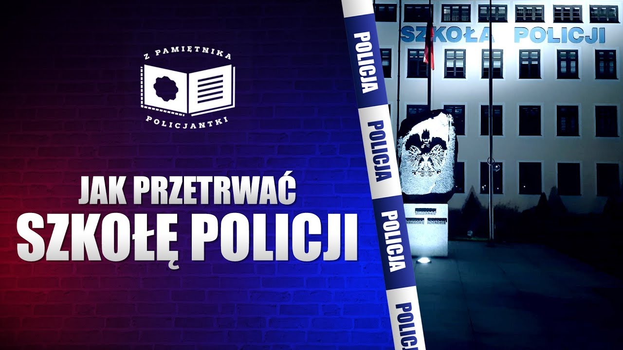 Jak przetrwać szkołę Policji - Z Pamiętnika Policjantki #3