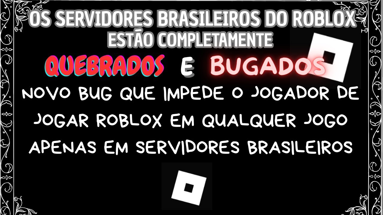 Bug que impede o jogador de jogar acontecendo em todos os jogos do ROBLOX em servidores brasileiros