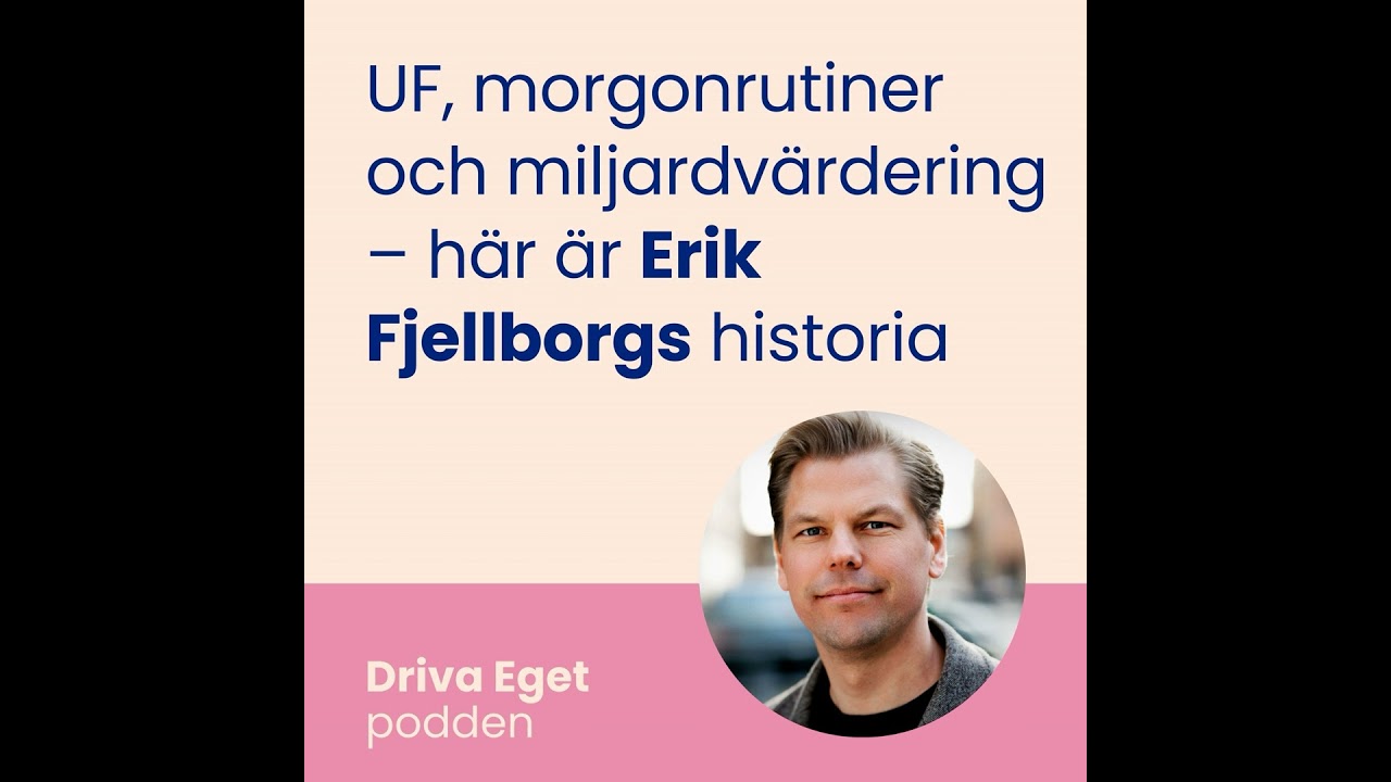 UF, morgonrutiner och miljardvärdering – här är Erik Fjellborgs historia
