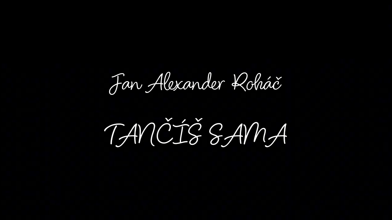 Jan Alexander Roháč / Tančíš sama 👊🤟