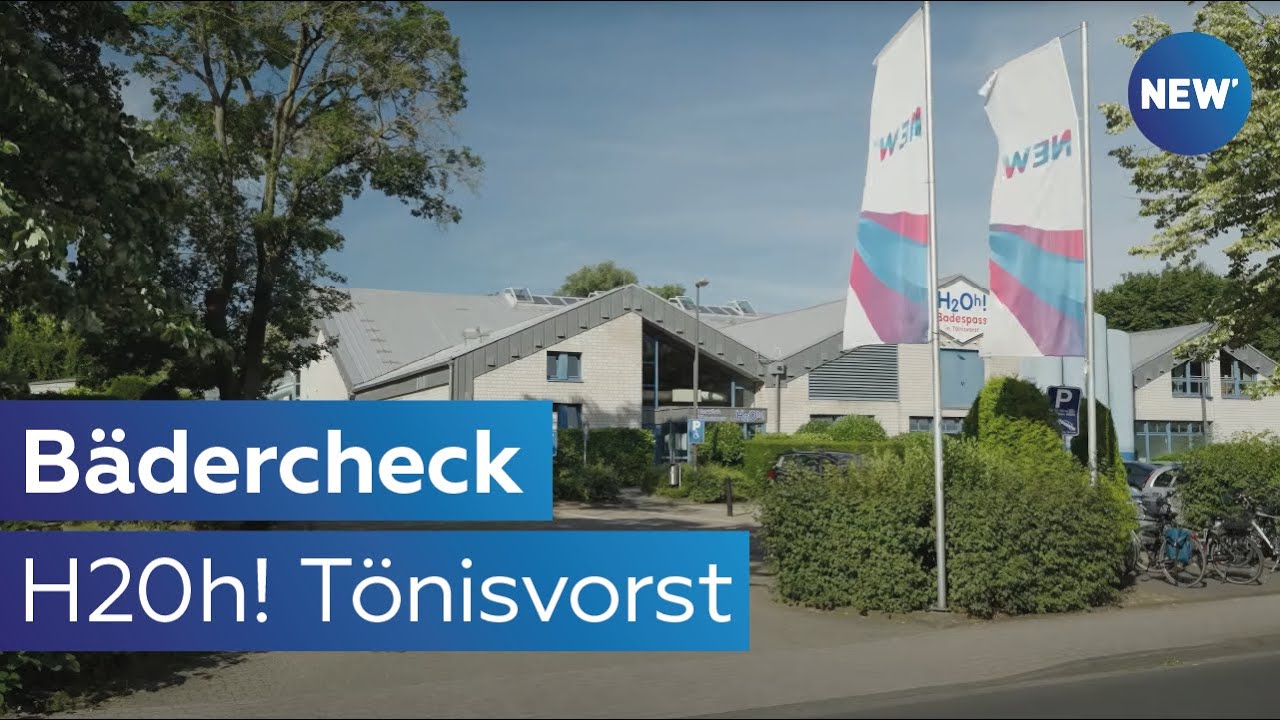Bädercheck: H2Oh! Tönisvorst – NEW AG – Mönchengladbach
