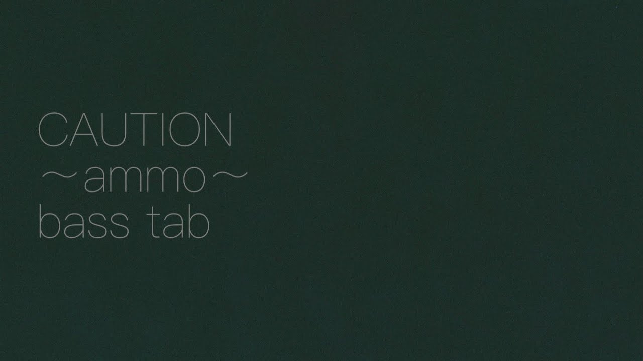 “CAUTION”〜ammo〜[ベース tab]