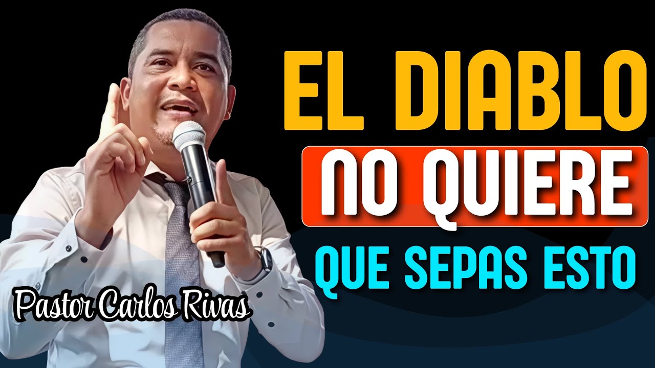 El  diablo no quiere que sepas esto - Pastor Carlos Rivas