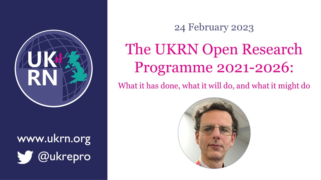 The UKRN Open Research Programme 2021-2026: What it has done, what it will do, and what it might do