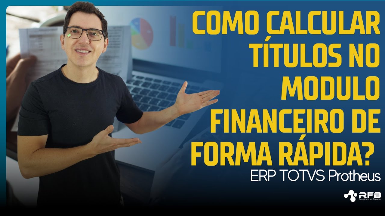 Como calcular t&iacute;tulos no m&oacute;dulo financeiro de forma r&aacute;pida? | ERP TOTVS Protheus