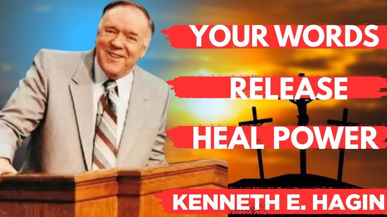Your Words Release Healing Power | Speak Healing by Faith | Kenneth E. Hagin