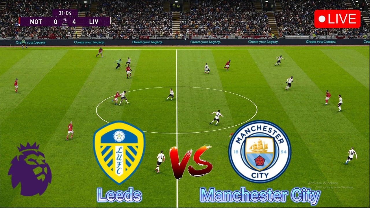 🔴LIVE : Leeds vs Manchester City | Premier League - Round 28 | Video Game Simulation