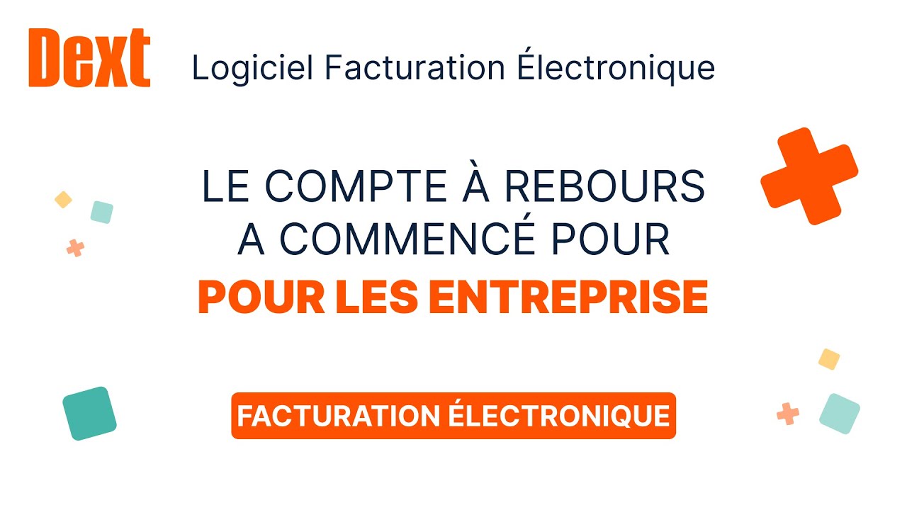 💡Facturation Électronique : Le compte à rebours a commencé pour les entreprises