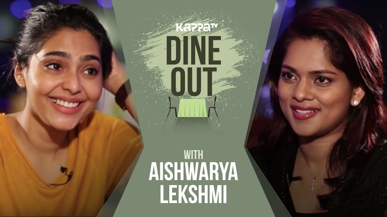 Dine out with Aishwarya Lekshmi - Kappa TV