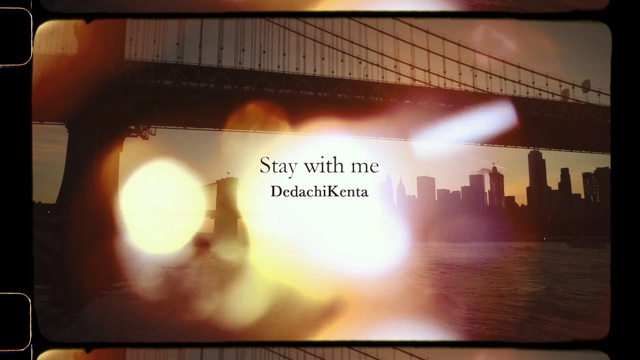 Kenta Dedachi - Stay with me (Official Music Video)