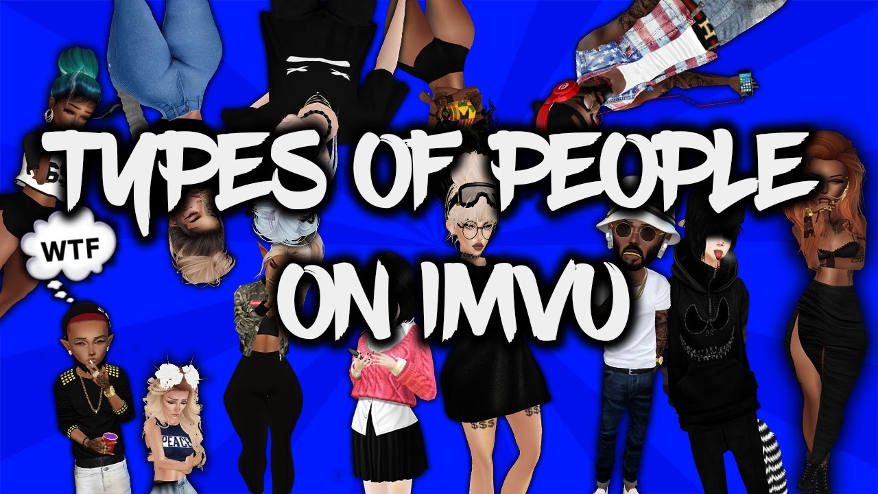 TYPES OF PEOPLE ON IMVU