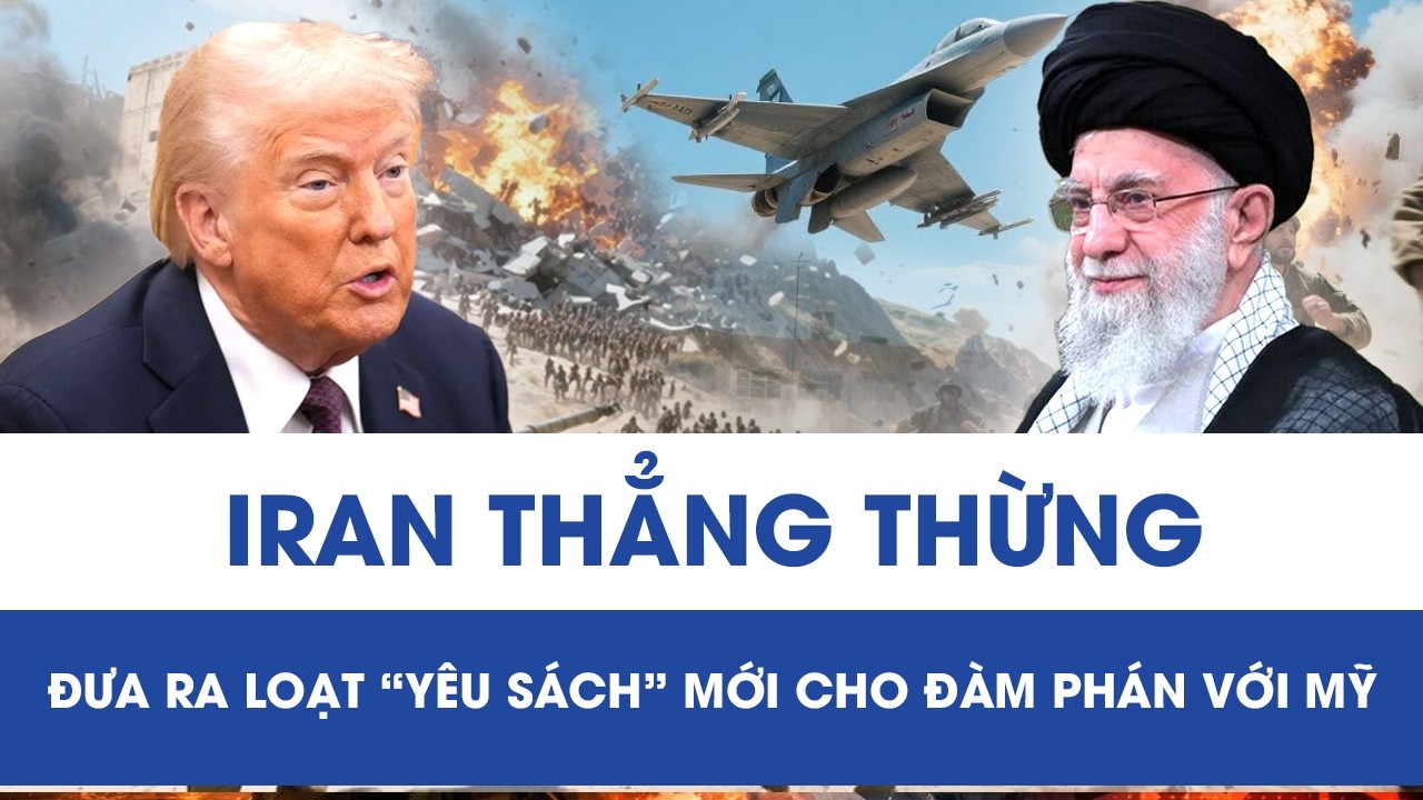 Iran thẳng thừng đưa ra loạt “yêu sách” mới cho đàm phán với Mỹ trong tuần này