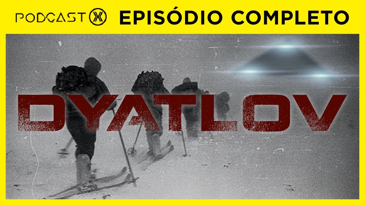 O Incidente da Passagem de Dyatlov | Podcast X - Ep. #03
