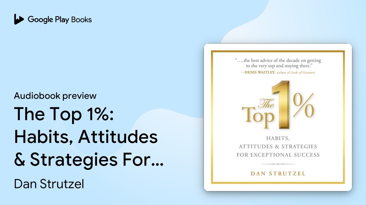 The Top 1%: Habits, Attitudes & Strategies For&hellip; by Dan Strutzel &middot; Audiobook preview