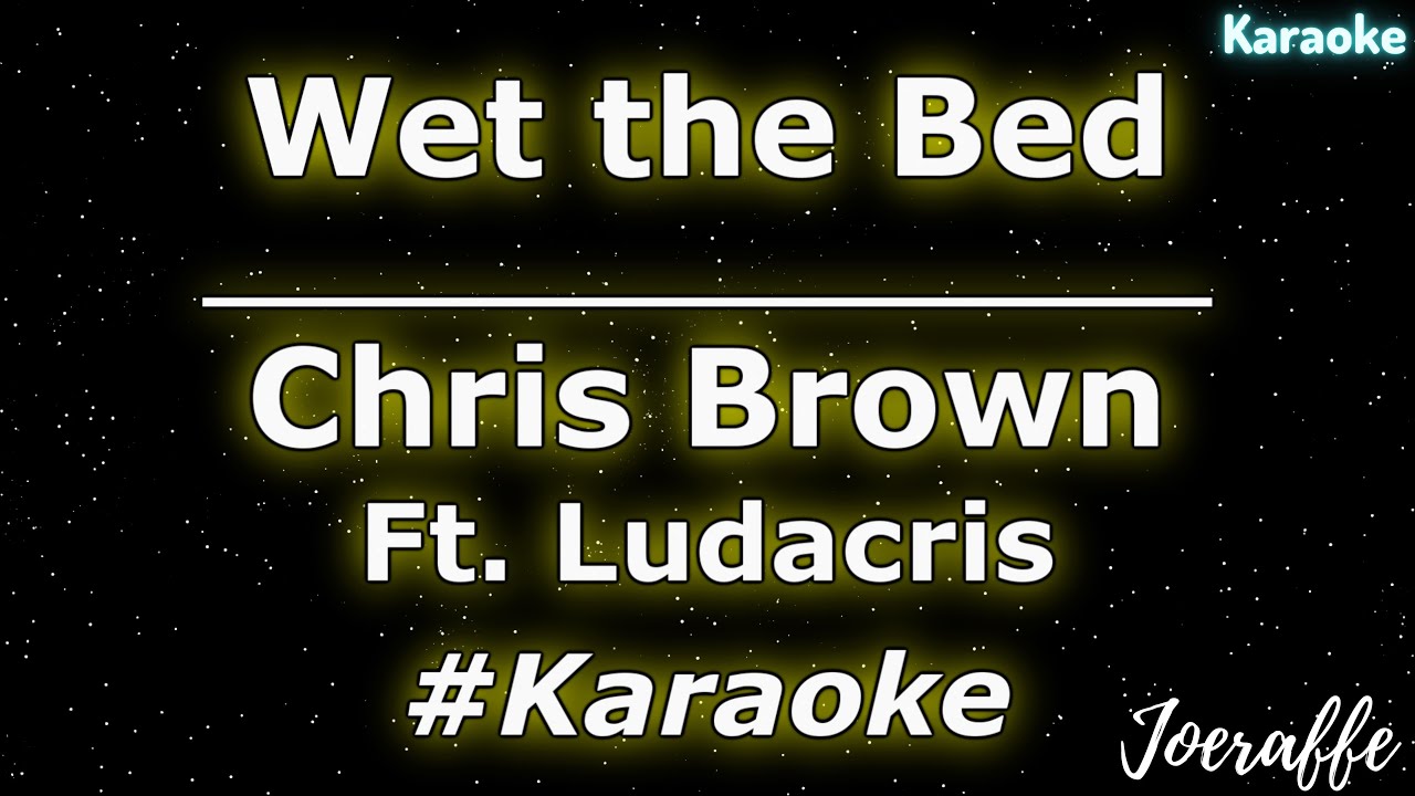 Chris Brown - Wet the Bed Ft. Ludacris (Karaoke)