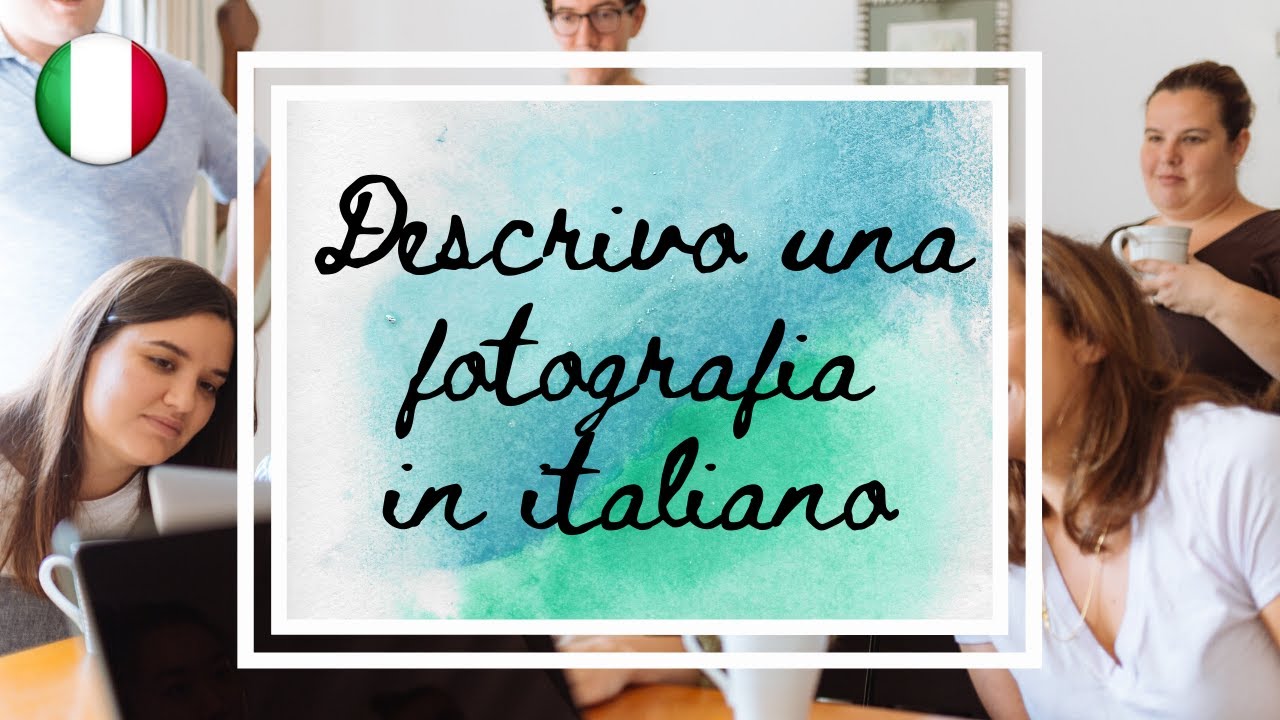 [Italiano con Italiano Bello] - Descrivo una fotografia (lavoro)
