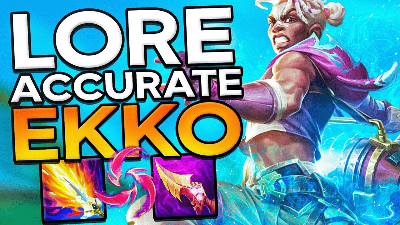 LORE ACCURATE EKKO!!!!