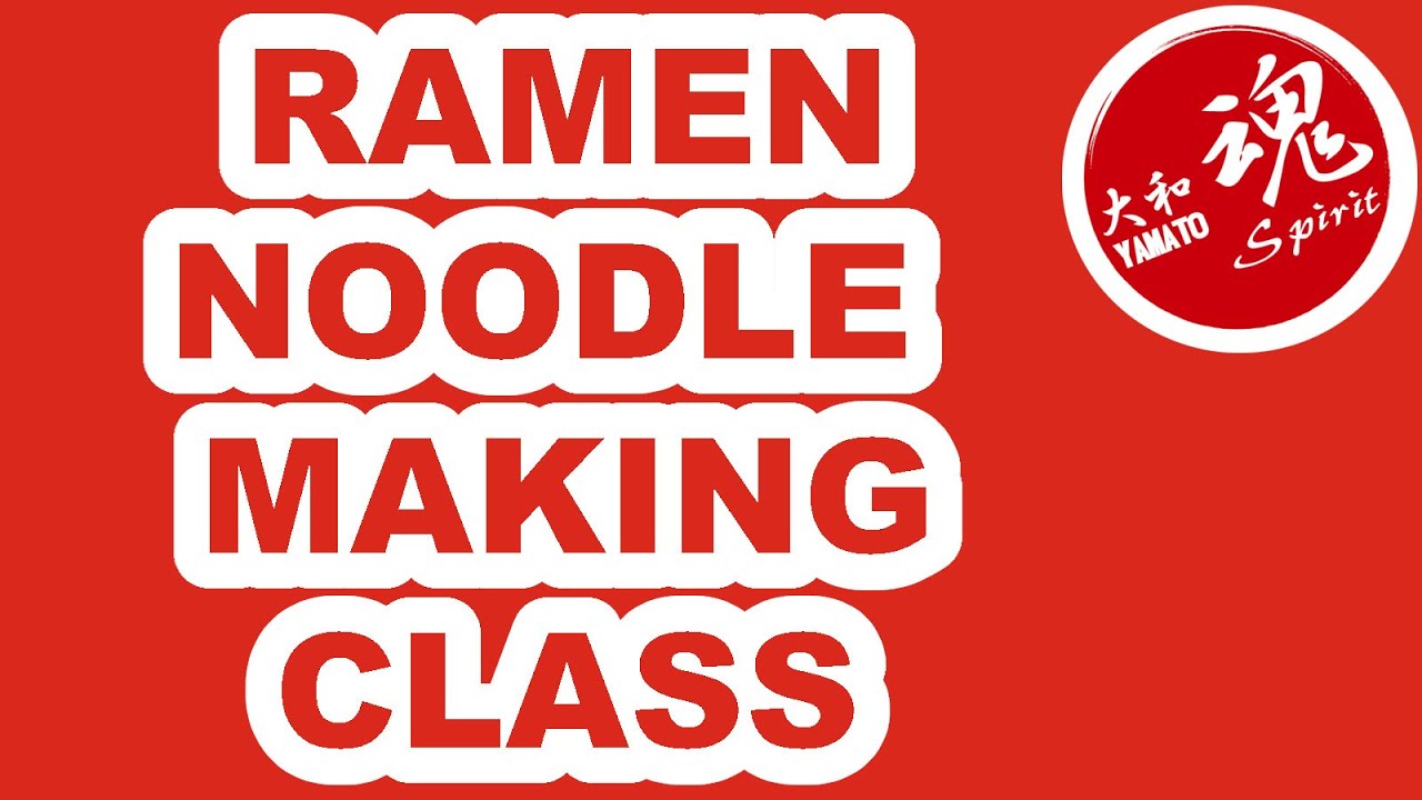 Ramen Making Class: What is Ramen; Ramen Ingredients; Hakata Ramen Noodle Making; Ramen bowl plating