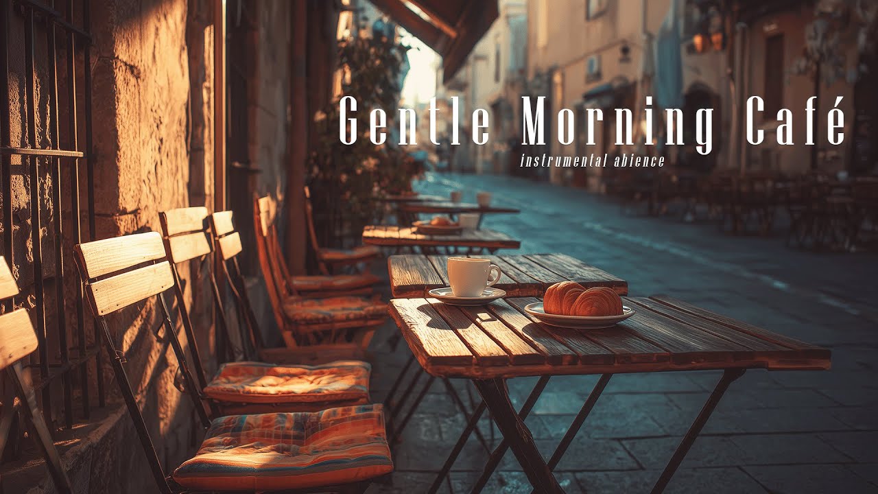 Gentle Morning Café Ambience ☀️ Soft Instrumental Music for a Calm & Cozy Start