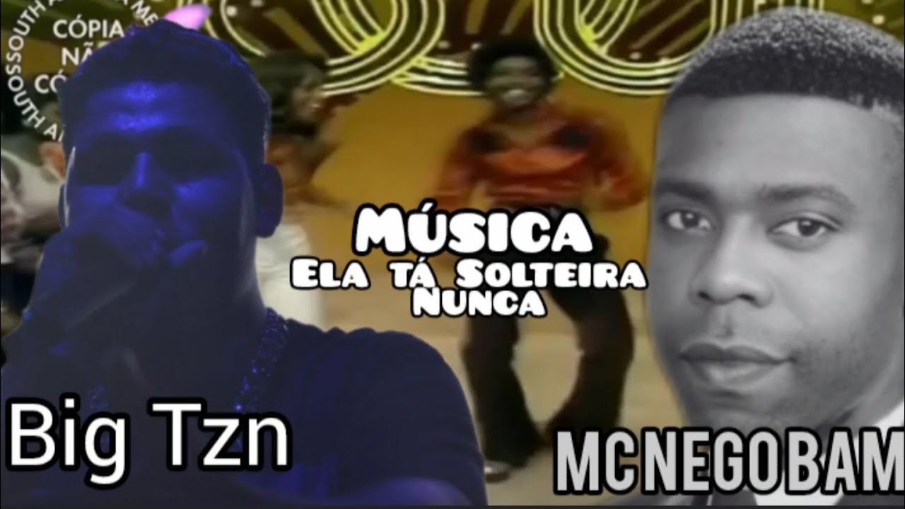 ELA TA SOLTEIRA SOZINHA NUNCA MUSICA DOS ANOS  70 BIG TZN E MC NEGO BAM