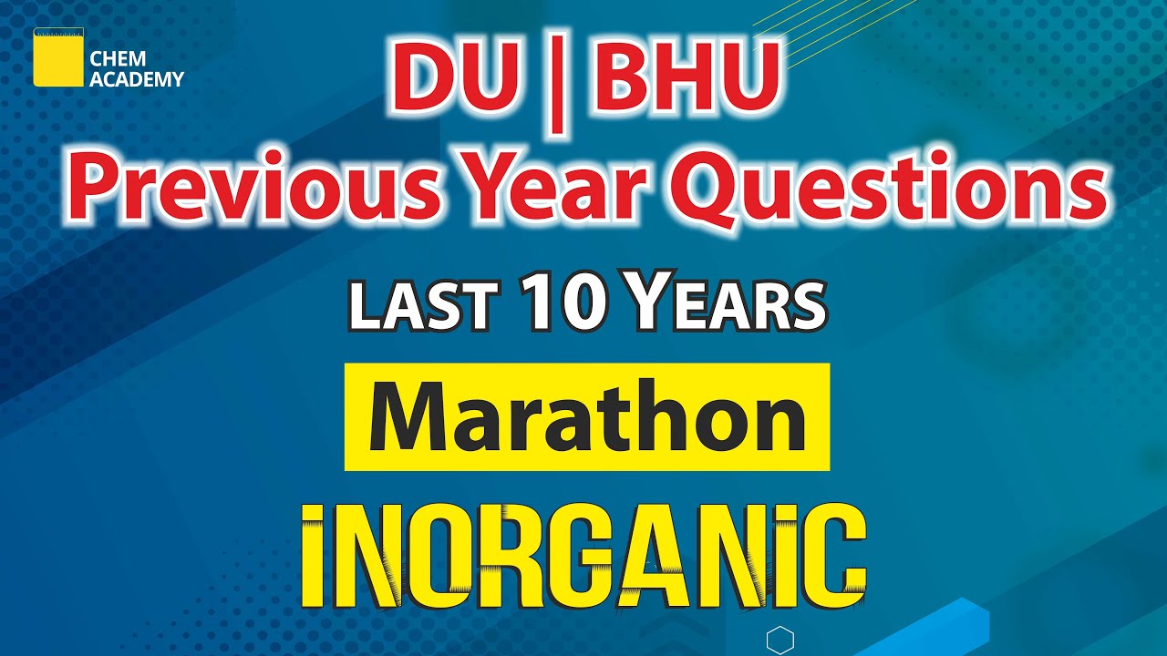 Inorganic Chemistry | DU | BHU | Previous Year Question | Marathon | Chem Academy