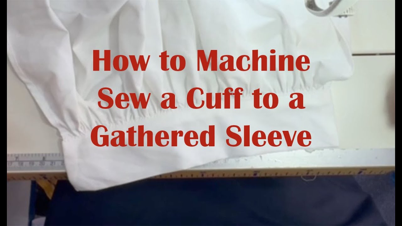 How to Sew a Cuff to a Gathered Sleeve